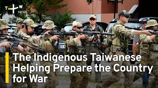 The Indigenous Taiwanese Helping Prepare the Country for War | TaiwanPlus News