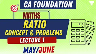 L1: Ratio - Concept and Problems | CA Foundation May/Jun22 | Nishant Kumar