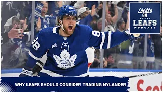 Why the Toronto Maple Leafs should consider a William Nylander trade, Matthews & Treliving talk deal