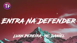 Luan Pereira, MC Daniel - Entra Na Defender (Lyrics/Letra)