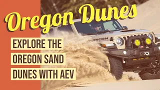 Explore the Oregon Sand Dunes with AEV!