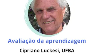 Avaliação da aprendizagem com o professor  Cipriano Luckesi (UFBA)