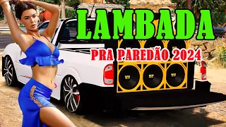 SELEÇÃO LAMBADA MAIO DE 2024 🚛 TOP LAMBADÃO PRA PAREDÃO 💥 MELHORES SERESTAS PRA TOMAR ENCONTRAR #2