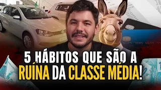 5 piores hábitos da classe média e como eliminá-los!