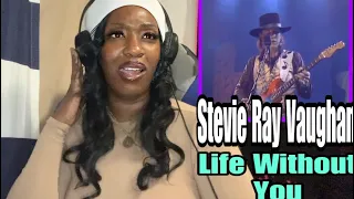 NOT AGAIN! STEVIE RAY VAUGHAN “ LIFE WITHOUT YOU “ | REACTION