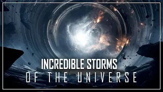 JOURNEY inside the MOST VIOLENT INTERSTELLAR STORMS of the UNIVERSE ! | SPACE DOCUMENTARY 2024