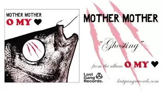 Mother Mother - Ghosting