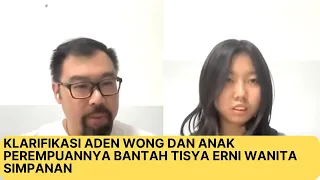 Klarifikasi Aden Wong Dan Anak Perempuannya Sebut Tisya Erni Bukan Wanita Simpanan