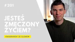 Kwadransik ze Słowem #201 - Jesteś zmęczony życiem?