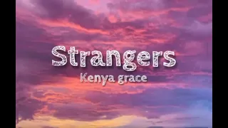 Strangers by Kenya Grace | Lyrics