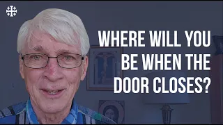 Where Will You Be When the Door Closes? [Ralph Martin]