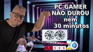 PC GAMER NÃO durou nem 30 minutos ... 🥊 Até o BAMBAM durou mais que a RX580 !!!