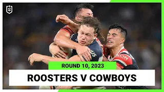 Sydney Roosters v North Queensland Cowboys | NRL Round 10 | Full Match Replay