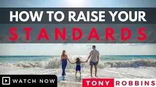 Tony Robbins - How To Raise Your Standards (Tony Robbins Motivation)