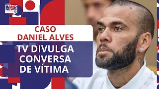 Caso Daniel Alves: TV divulga conversa de vítima que acusa jogador de estupro
