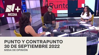 Punto y contrapunto - Programa completo: 30 de septiembre de 2022