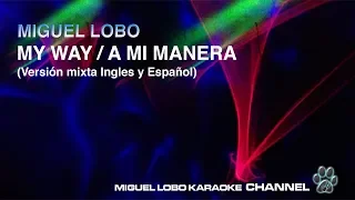 MY WAY - A MI MANERA - FRANK SINATRA STYLE (English & Spanish) - [Karaoke] Miguel Lobo