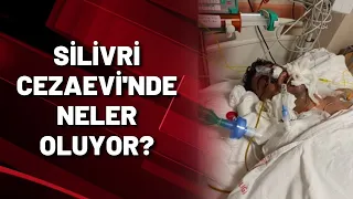 SİLİVRİ CEZAEVİ'NDE NELER OLUYOR?