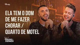 Bruno & Denner - Ela Tem o Dom de Me Fazer Chorar / Quarto de Motel