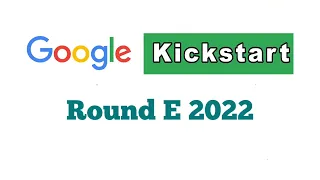 Google Kickstart Round E 2022 | Details | Solution