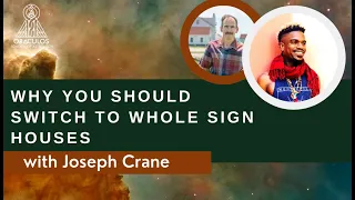 Joseph Crane on Why You should Switch to Whole Sign Houses