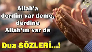 Allah'a derdim var deme, derdine Allah'ım var de 🤲Dua Sözleri🤲 بِسْــــــــمِ اﷲِارَّحْمَنِ ارَّحِيم