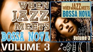 When Jazz Meets Bossa Nova -  Volume 3 [Full album]