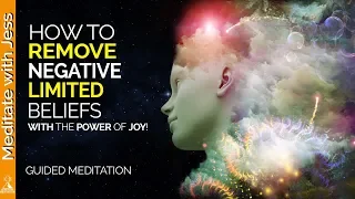 Clear Limited Beliefs - REPROGRAM Your MIND with the power of JOY.  Guided Meditation.