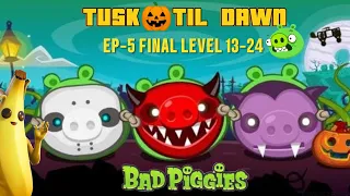 Bad Piggies EP-5 👹 Tusk Til Dawn Final Level 13-24 Candy World It's Halloween Time  AngryBirds Game