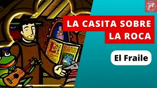 La Casita sobre la roca - El Fraile