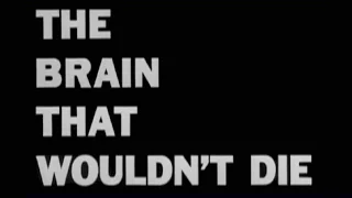 The Brain That Wouldn't Die (1962) [Horror] [Sci-Fi]