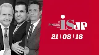 Os Pingos Nos Is - 21/08/18