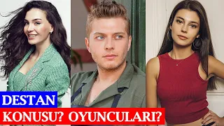 Destan Dizi Oyuncuları Kim? Konusu Nedir?