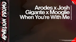 Arodes & Josh Gigante feat. Mooglie - When You're With Me (Original Mix)