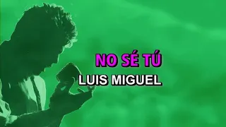Luis Miguel - No sé tú (Karaoke)
