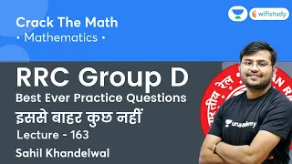 Best Ever Practice Questions | Lecture - 163 | Maths | RRC Group D 2020-21 | wifistudy | Sahil Sir