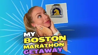 My Boston Marathon Getaway