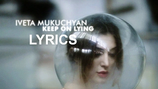 Iveta Mukuchyan - Keep On Lying [ Lyrics ]