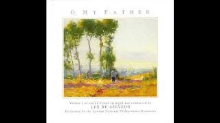 O My Father – Lex de Azevedo & The London National Philharmonic Orchestra (Full Album)