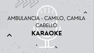 Ambulancia - Camilo, Camila Cabello - Karaoke