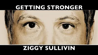 GETTING STRONGER - Ziggy Sullivin