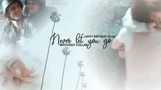 Multifandom | Never Let You Go [Happy Birthday To Me ♥]