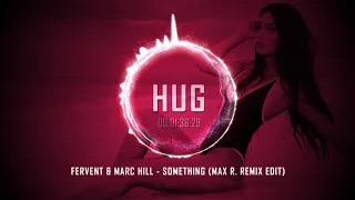 Fervent & Marc Hill - Something (Max R. Remix Edit)