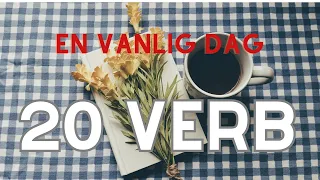 20 verb: Hva gjør du en vanlig dag?