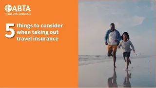 Five things to consider when taking out travel insurance | ABTA's advice