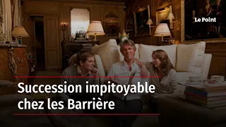 Succession impitoyable chez les Barrière