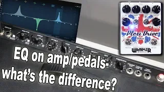 EQ on amp vs pedals-what’s the difference?