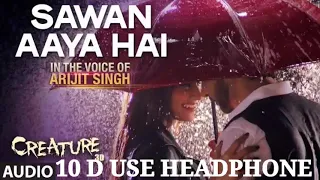 10 D AUDIO SONGS - SAWAN AAYA HAI- CREATURE