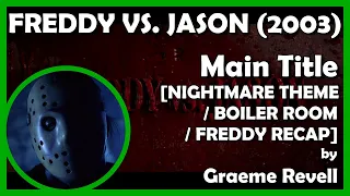 FREDDY VS. JASON (Main Title [NIGHTMARE THEME / BOILER ROOM / FREDDY RECAP]) (2003)