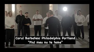 Corul Barbatesc Philadelphia Portland: "Fiul meu nu te teme" #corbarbatesc #cantari #muzicacrestina